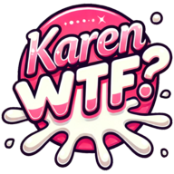 down Karen, WTF?!